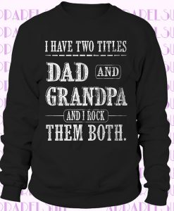 Father's Day Dad Grandpa Title Gift for Dad Shirt