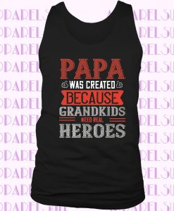 GRANDKIDS NEED HEROES PAPA