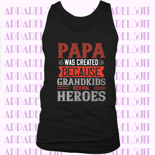 GRANDKIDS NEED HEROES PAPA