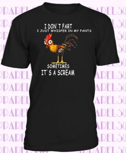 Chicken Fart Humor I Don't Fart I Whisper In My Pants