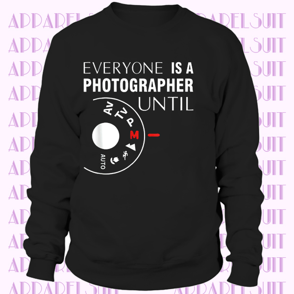 Everyone Is A Photographer's Until Tee I Manual Mode Camera