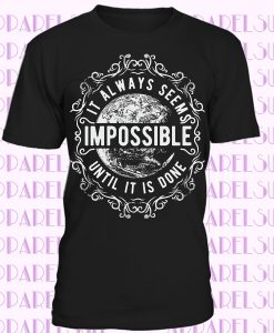 Nothing is impossible Tshirt