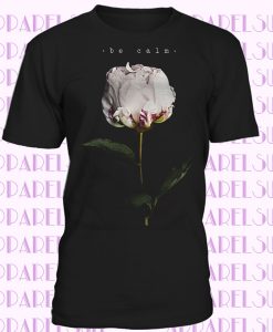 Be Calm Flower Art T-SHIRT