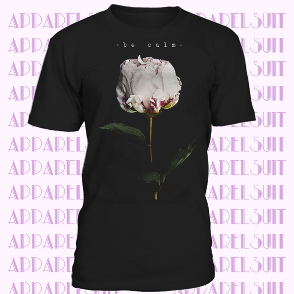 Be Calm Flower Art T-SHIRT