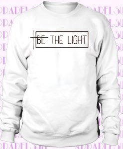 Be The Light Sweatshirt