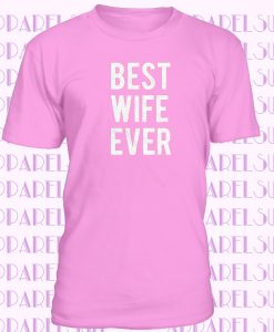 Best Wife Ever T-shirt