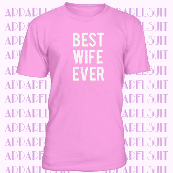 Best Wife Ever T-shirt