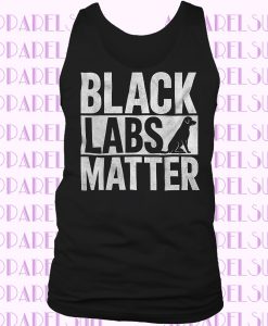 Black Labs Matter Funny Pet Dog Owner