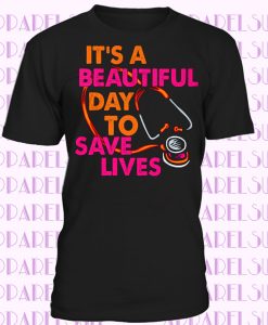 Cool Its A Beautiful Day To Save Lives T-shirt