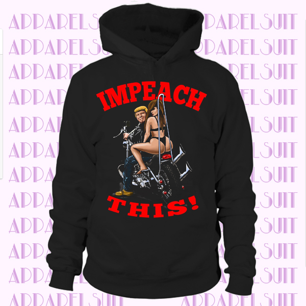 Donald Trump 2020 Impeach This Hoodie