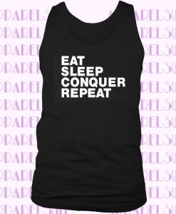 EAT SLEEP CONQUER REPEAT TANKTOP