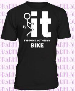 Fit I'm Going On My Bike T-Shirt