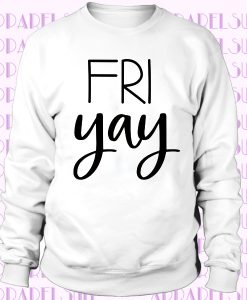 Fri Yay Teachers week Sweatshirt