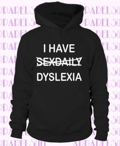 I HAVE SEX DAILY DYSLEXIA FUNNY