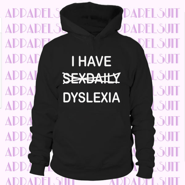 I HAVE SEX DAILY DYSLEXIA FUNNY