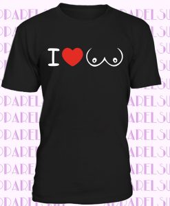 I LOVE BOOBS FUNNY PRINTED T-shirt