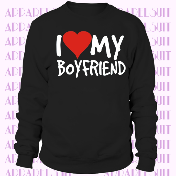 I Love My Boyfriend WOMENS Sweatshirt