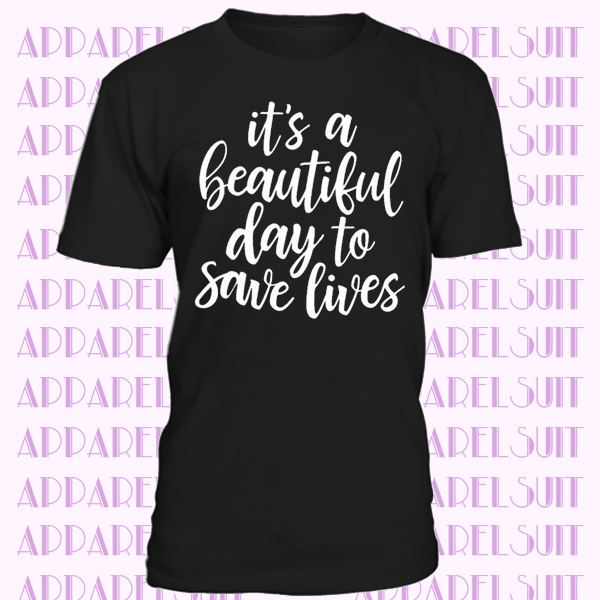 It's A Beautiful Day To Save Lives Letter Prints Tops T-shirt