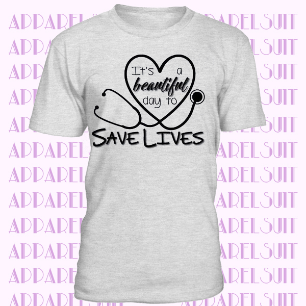 It's a Beautiful Day to Save Lives Anatomy Nurse Doctor Heart T-shirt