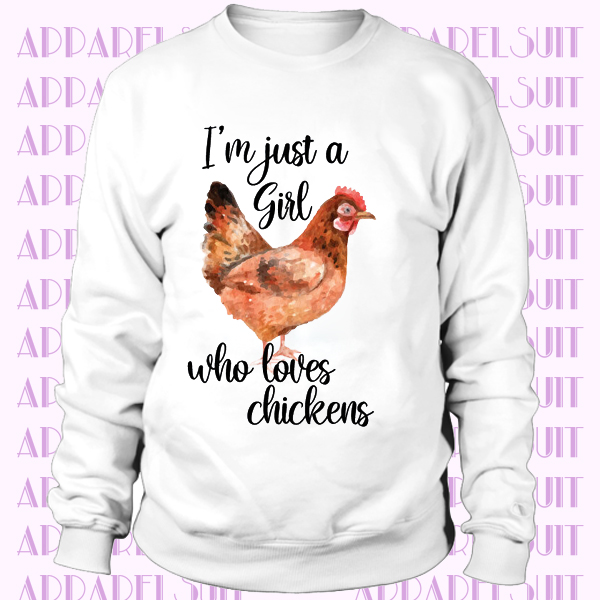 I’m Just A Girl Who Loves Chickens for Women Sweatshirt