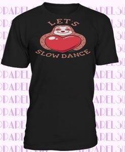 Let's Slow Dance Smiling Sloth With A Big Red Heart Beautiful Flower Womens T-shirt