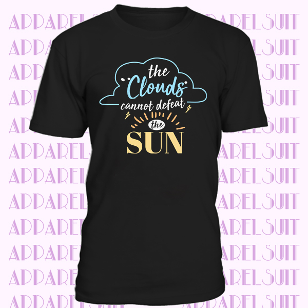 The Clouds Cannot Defeat T-shirt