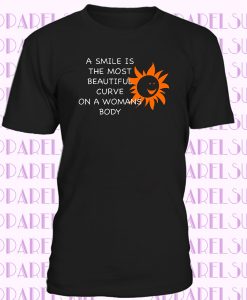 a smile is the most beautiful curve on a womans body T-shirt