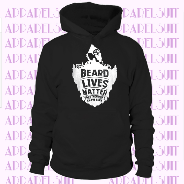Beard Lives Matter Save Them Don't Shave Hoodie