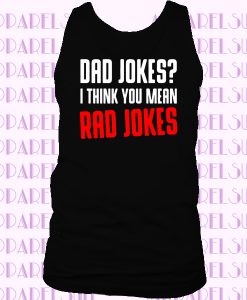 Dad Jokes I Think You Mean Rad Jokes