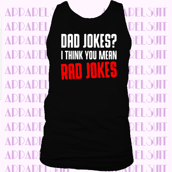 Dad Jokes I Think You Mean Rad Jokes