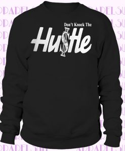 Don't Knock the Hustle Graphic Sweatshirt