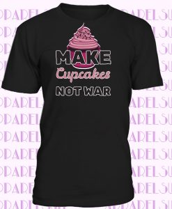 Faire Cupcakes pas la guerre Joke T-shirt