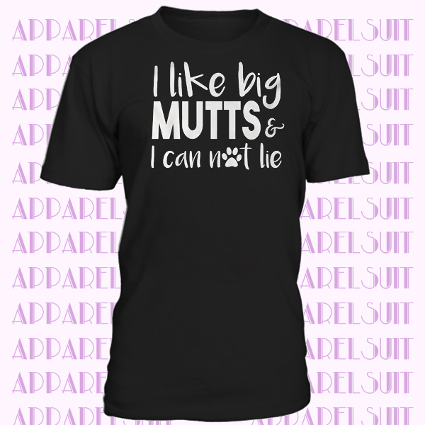 I like big mutts & I can not lie funny paw print dogs pet owner T-shirt