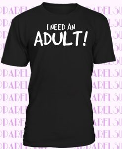 Je besoin d'un adulte Joke T-shirt