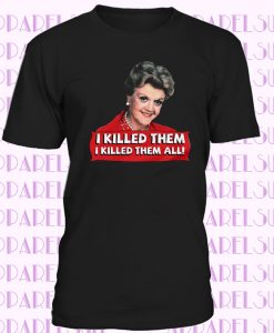 Jessica Fletcher Angela Lansbury I Killed Them T-shirt