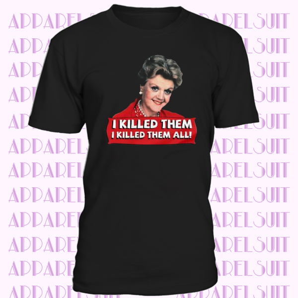 Jessica Fletcher Angela Lansbury I Killed Them T-shirt