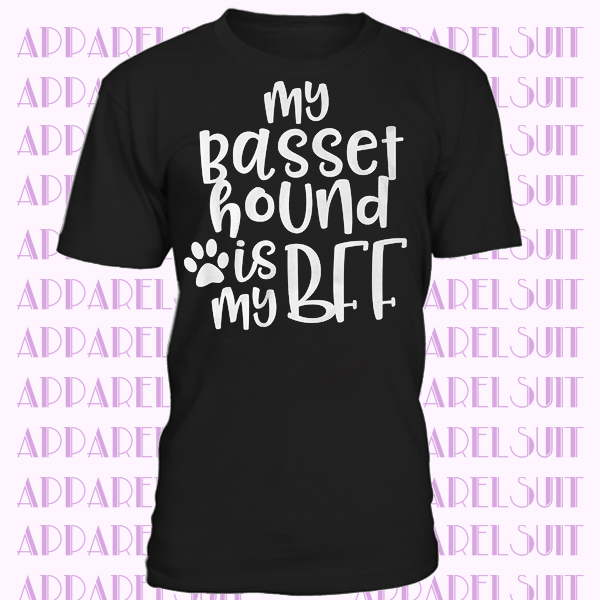 My basset hound is my BFF love dogs funny pet owner paw T-shirt