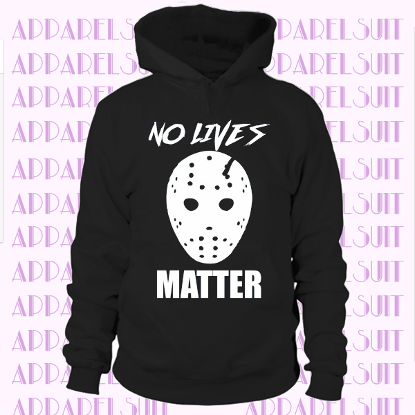 NO LIVES MATTER JASON VORHEES FRIDAY THE 13TH HORROR FUNNY Hoodie