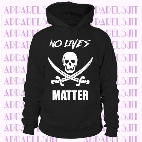 No Lives Matter Pirate Hoodie
