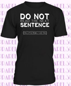 Nouveauté Ne pas lire la phrase suivante Joke T-shirt