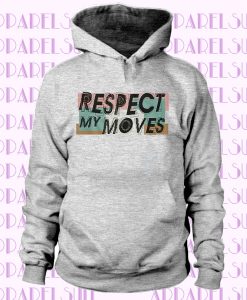 Respect My Moves Hoodie