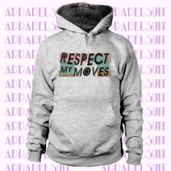 Respect My Moves Hoodie
