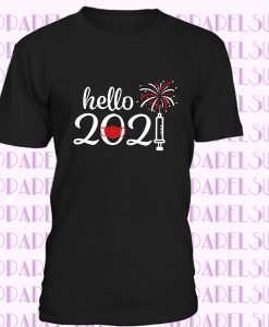 Hello 2021 Shirt, 2021 Shirts, New Years Shirt, New Years Eve, Funny New Year, New Years Eve, Funny Christmas Shirts, New Year Shirt