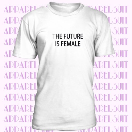 The Future Is Female Embroidery T Shirt