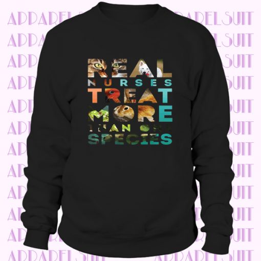 Vet Nurse Real nurses treat more than one species Gift, Unisex Longsleeve, Hoodie, Crewneck long sleeve, Sweatshirt, Jersey