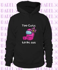 Too Cute To Be Sus Hoodiet, Pink Impostor Hoodie, Among Us Game, Gaming Meme, Funny Gift For Gamer, Trending Hoodie, Unisex Hoodie