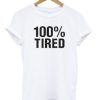 100 % Tired T-Shirt THD