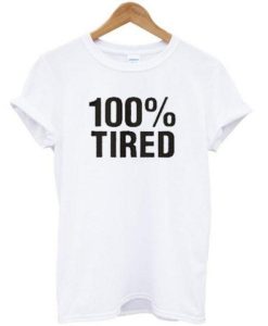 100 % Tired T-Shirt THD