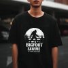 Bigfoot Saw Me T-Shirt