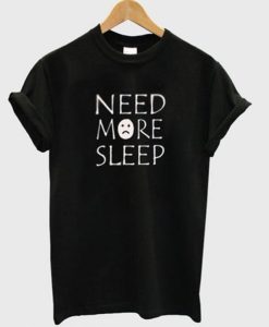 Need More Sleep T-shirt THD
